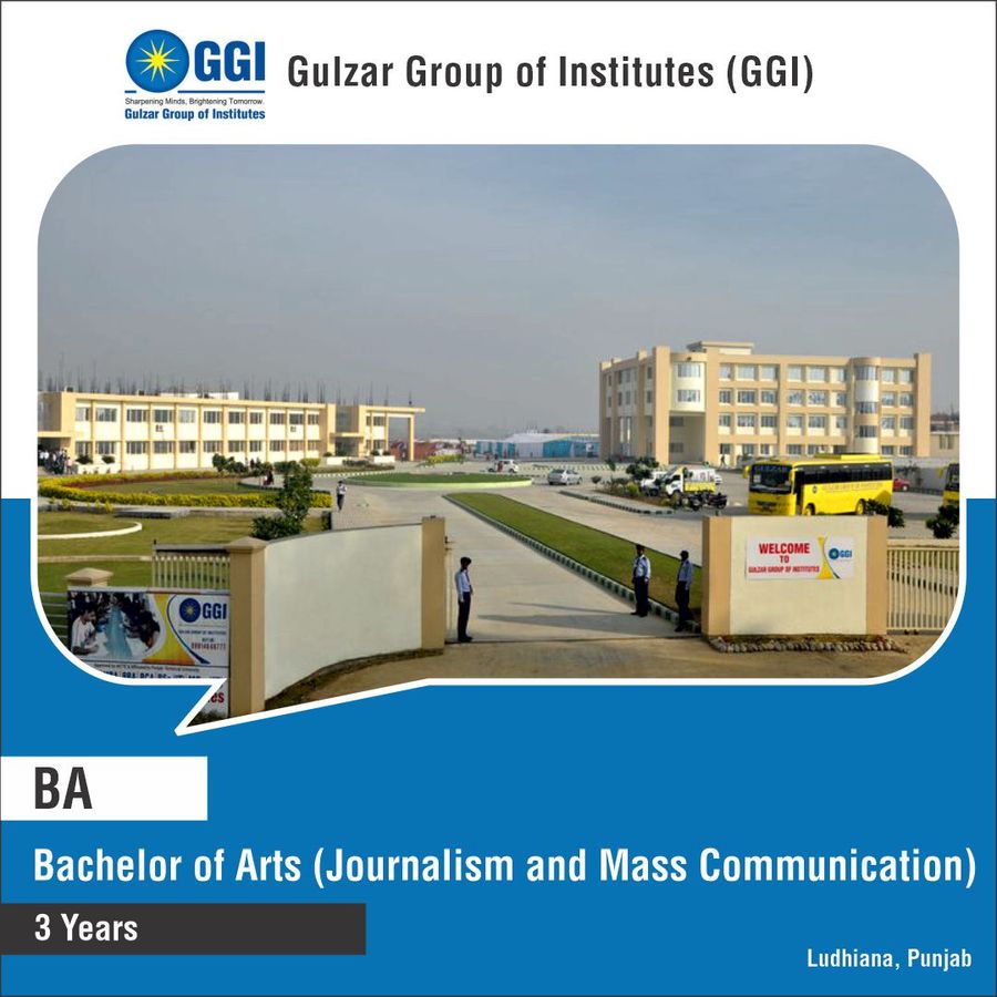 B.A. in Journalism and Mass Communication at Gulzar Group of Institutes, Ludhiana
